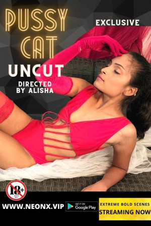 Pussy Cat UNCUT (2022) Hindi NeonX Exclusive full movie download